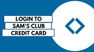 How To Login To Sam's Club Credit Card