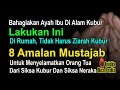 8 AMALAN UNTUK MENYELAMATKAN ORANG TUA DARI SIKSA KUBUR TANPA HARUS ZIARAH KUBUR ORANG TUA