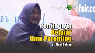 IBF2022 - Pentingnya Belajar Ilmu Parenting | dr. Aisah Dahlan