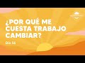 ¿Por Qué Me Cuesta Trabajo CAMBIAR? - Día 56 | Despertando Podcast