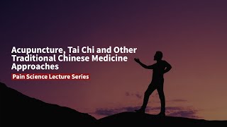 Acupuncture, Tai Chi and Traditional Chinese Medicine Approaches