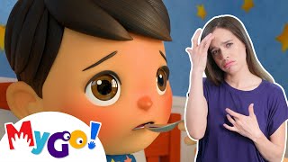 Sick Song | MyGo! Sign Language For Kids | Lellobee Kids Songs