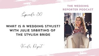 30. What is a Bridal Fashion Stylist? w/ Julie Sabatino of The Stylish Bride