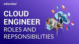 Cloud Engineer Roles and Responsibilities | Cloud Engineer Certification | Edureka