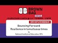 Brown Bag: Bouncing Forward: Resilience in tumultuous times (NTU NIE)