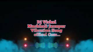 Kable Hathe Se Hilai Bola Ae Bhaujai Mp3 Dj Remix Song Dj Vishal Machhali Shahar Jaunpur Vibration..