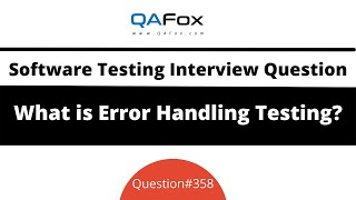 What is Error Handling Testing? (Software Testing Interview Question #358)