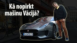 KĀ NOPIRKT MAŠĪNU VĀCIJĀ!?  Soli pa solim