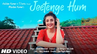 Jeetenge Hum (Video) | Dhvani Bhanushali | Lijo George & DJ Chetas | Manoj Muntashir | Bhushan Kumar