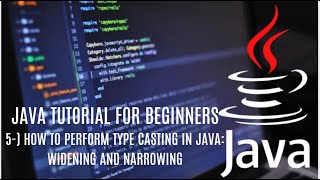 Java tutorial for beginners 5: How to Perform Type Casting in Java: Widening and Narrowing
