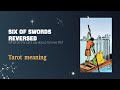 Six of Swords reversed💡my love life?💡Tarot meaning