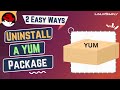 2 Easy Ways to Uninstall a YUM Package  | LinuxSimply