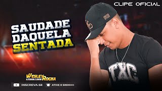 Wesley Rocha - Saudade Daquela Sentada (Clipe Oficial)