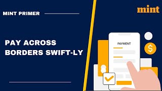 Pay Across Borders SWIFT-ly | Mint Primer