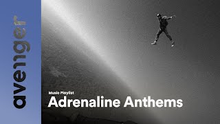 Adrenaline Anthems | Music Playlist