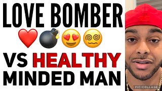 Signs of LOVE BOMBING vs HEALTHY LOVE in men