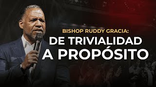 De trivialidad a propósito | Bishop Ruddy Gracia