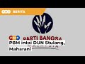 PRN Johor: PBM intai DUN Stulang, Maharani