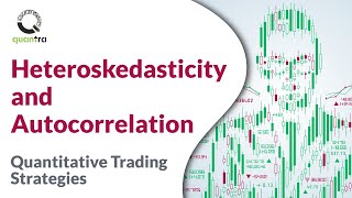 Heteroskedasticity and Autocorrelation | Quantitative Trading Strategies and Models | Quantra Course