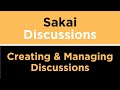 Sakai Discussions: Creating & Managing Discussions