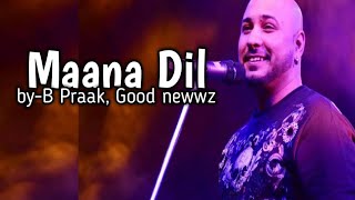Maana Dil Lyrics from the film Good Newwz ||Maana Dil ||