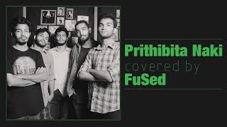 Prithibita Naki||Mohiner Ghoraguli||Covered by fused