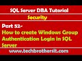 SQL Server DBA Tutorial 52- How to create Windows Group Authentication Login in SQL Server