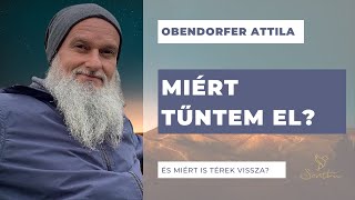 Obendorfer Attila: Miért tűntem el?