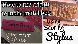 Using Cricuit Scoring Stylus to make Matchbox for merch|Business Tips|Entrepreneur Life|Ep. 16