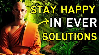 Stay Happy No Matter What the Situation Is A Zen Buddhist Story