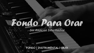 Piano Para ORAR o Adorar a Dios en Intimidad - Fondo Musical