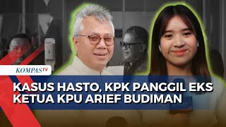 [FULL] Proses KPK Panggil Eks Ketua KPU Arief Budiman di Kasus Sekjen PDIP Hasto