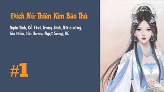 [Tập 1] Đích Nữ Thiên Kim Báo Thù | Ngôn Tình, Cổ Đại, Trọng Sinh, Gia Đấu, Cung Đấu, Ngọt Sủng, HE