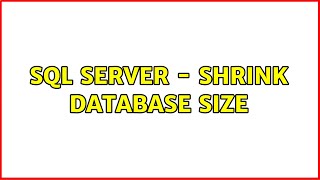 sql server - shrink database size (5 Solutions!!)