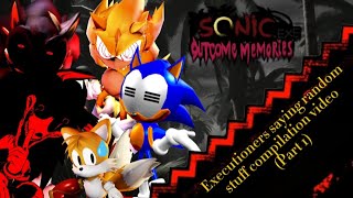 Outcome Memories Executioners Saying Random Things (Part 1?)