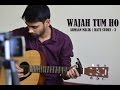 Wajah Tum Ho | Armaan Malik | Hate Story 3 | Acoustic Cover By Aaditya Hardenia