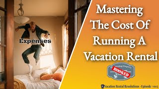 Mastering The Cost Of Running A Vacation Rental-005