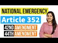 Article 352 National Emergency | 42nd and 44th Amendment of Indian Constitution