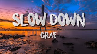 Grae - Slow Down (Lyrics - Letra)