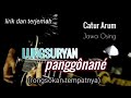 Lungsuryan panggônané (rongsokan tempatnya) Biar ku gantikan tempatnya #liriklagujawa