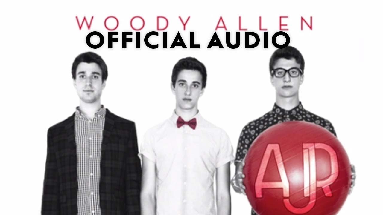 AJR - Woody Allen AJR - Woody Allen