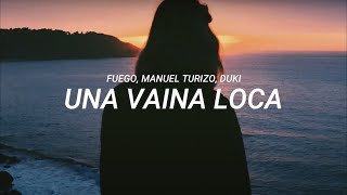 Fuego, Manuel Turizo, Duki - Una vaina loca (LETRA)