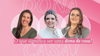 PODCAST ORIGINAIS | O QUE SIGNIFICA SER UMA DONA DE CASA #001