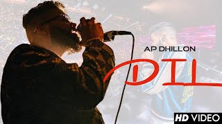 DIL (Official Video) AP Dhillon | Gurinder Gill I Shinda Kahlon I New Punjabi Song
