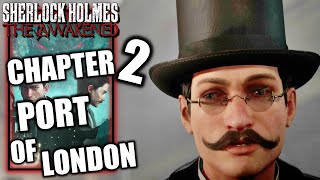 Sherlock Holmes The Awakened – Chapter 2: The Blood-Red Night - Port of London - Walkthrough Part 3
