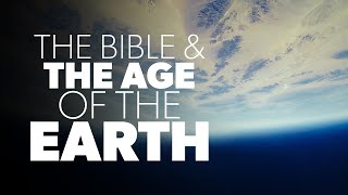 The Bible and the Age of the Earth | Creation Questions