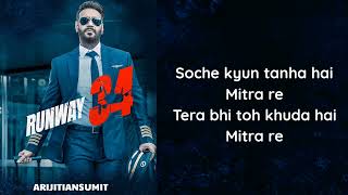 Mitra Re Song ( Lyrics ) | Arijit Singh | Jasleen Royal | Runway34 Movie|