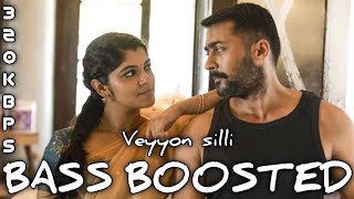 Veyyon Silli || Bass Boosted || Tamil
