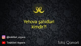 Yehova şahidləri kimdir?!