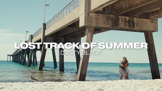 Dusty Black - Lost Track Of Summer (Official Music Video)